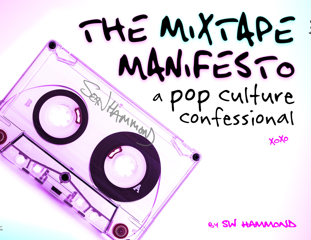 The Mixtape Manifesto: A Pop Culture Confessional - Front Cover