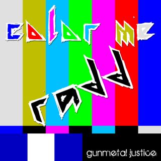Gunmetal Justice, Color Me Radd album cover.